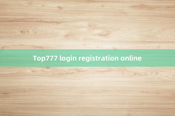 Top777 login registration online