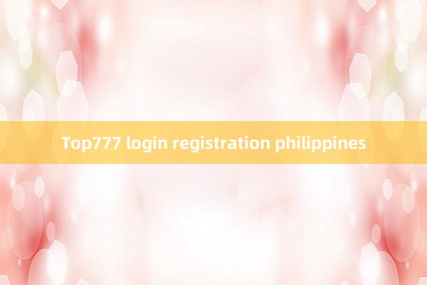 Top777 login registration philippines