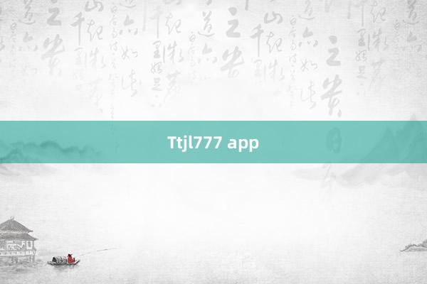 Ttjl777 app