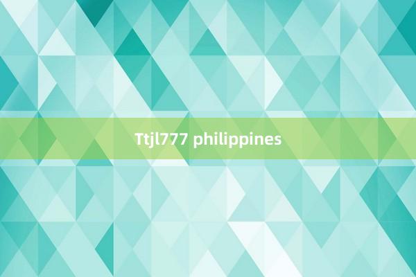 Ttjl777 philippines