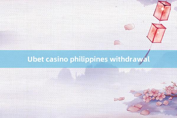 Ubet casino philippines withdrawal