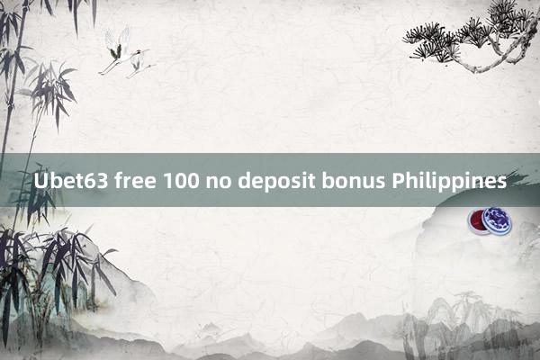 Ubet63 free 100 no deposit bonus Philippines