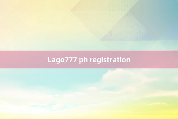 Lago777 ph registration