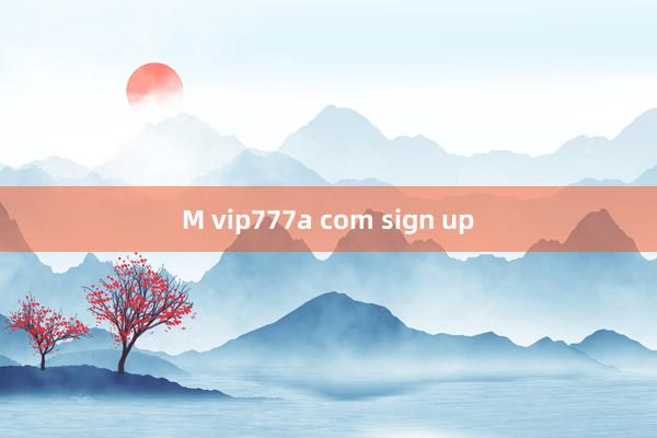 M vip777a com sign up