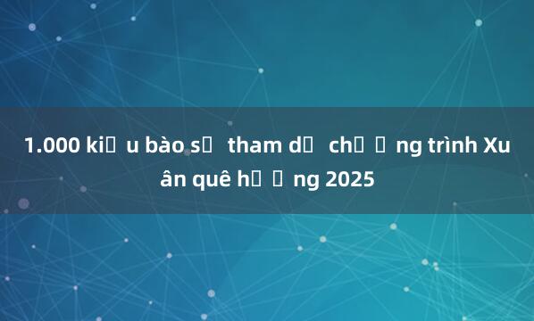 1.000 kiều bào sẽ tham dự chương trình Xuân quê hương 2025